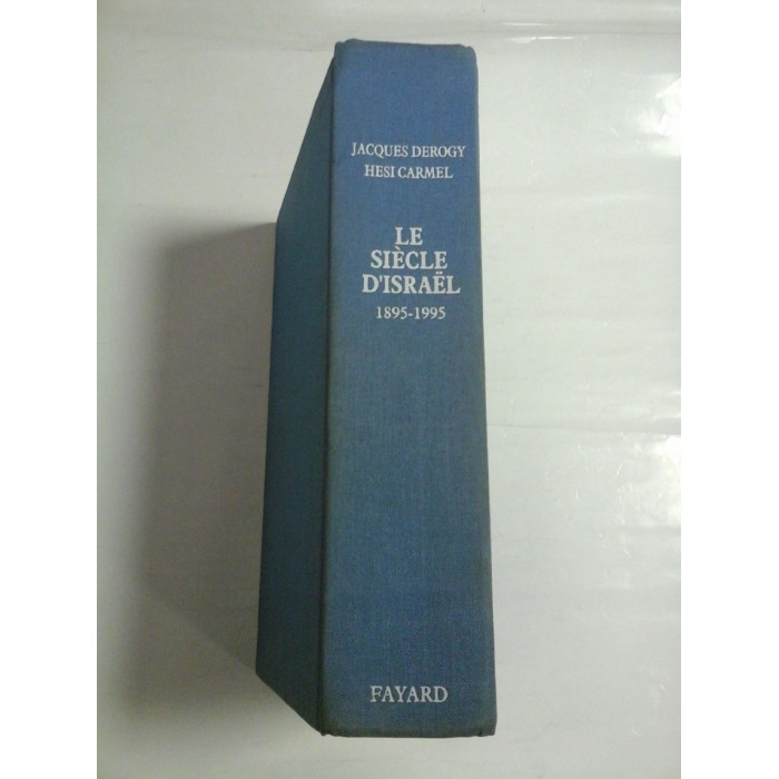 LE SIECLE D'ISRAEL 1895-1995 - JACQUES DEROGY HESI CARMEL LE SIECLE D'ISRAEL 1895-1995 - JACQUES DEROGY HESI CARMEL